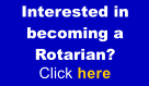 Interested in becoming a Rotarian? Click here